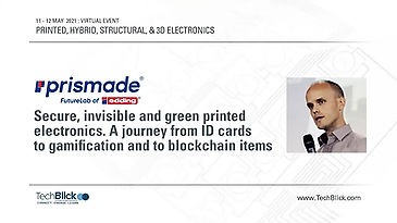 12 May 2021 | Prismade | Secure, Invisible And Green Printed Electronics A Journey From ID Cards To Gamification (Teaser)